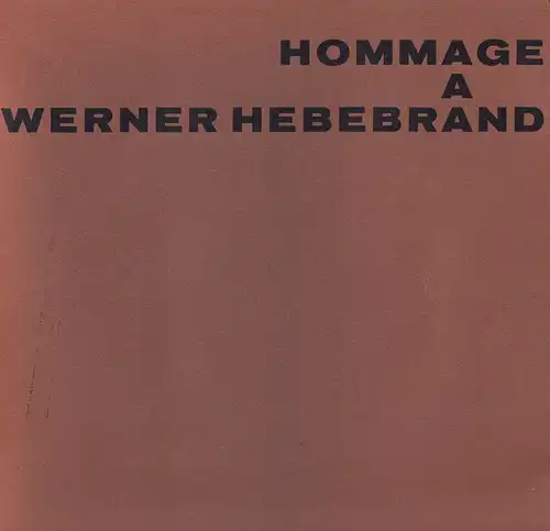 Hommage à Werner Hebebrand. (In Gemeinschaftsarbeit hrsg. v. Ulrich Conrads, Lothar Juckel u.a.). 