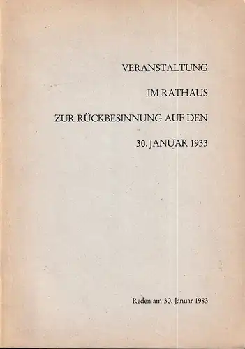 Veranstaltung im Rathaus zur Rückbesinnung auf den 30. Januar 1933. Reden am 30. Januar 1983. (Hrsg. v. Senat d. Freien und Hansestadt Hamburg). 