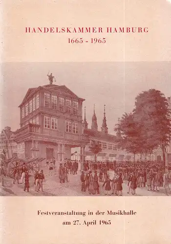 Handelskammer Hamburg 1665-1965. Festveranstaltung in der Musikhalle am 27. April 1965. 