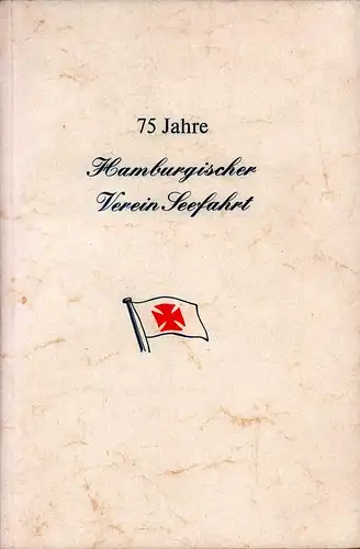 75 Jahre Hamburgischer Verein Seefahrt. 1903 - 1978. (Red. v. Manfred Engelschall, Svante Domizlaff u. Alexander Rost). 