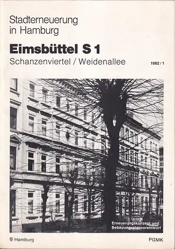 Stadterneuerung in Hamburg: Eimsbüttel S1, Schanzenviertel / Weidenallee. Erneuerungskonzept u. Bebauungsplanvorentwurf, 1982/1. (Hrsg. von der Freien u. Hansestadt Hamburg, Baubehörde, unter Red. von Planungsgruppe Martin Kirchner). 