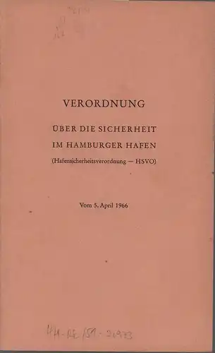 Verordnung über die Sicherheit im Hamburger Hafen. (Hafensicherheitsverordnung - HSVO). Vom 5. April 1966. 