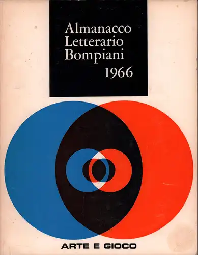 Almanacco Letterario Bompiani 1966. (Hrsg. v. Sergio Morando). Arte e gioco. 