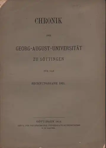 Chronik der Georg-August-Universität zu Göttingen für das Rechnungsjahr 1911. 
