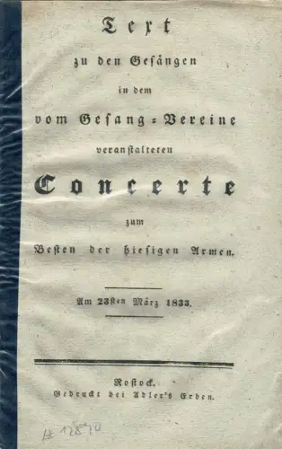 Text zu den Gesängen in dem vom Gesang-Vereine veranstalteten Concerte zum Besten der hiesigen Armen. Am 23sten März 1833
