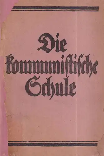Die kommunistische Schule. Schulprogramm der Freien Sozialistischen Jugend Deutschlands (Entwurf). Mit einem Vorwort von Edwin Hoernle. 