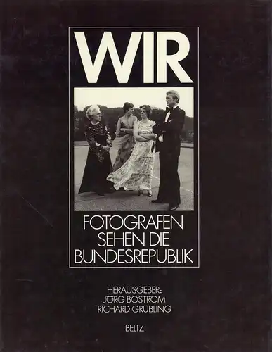 Boström, Jörg / Grübling, Richard (Hrsg.): Wir. Fotografen sehen die Bundesrepublik. 