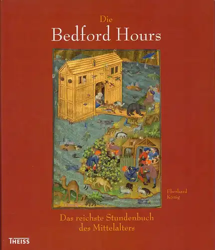 König, Eberhard: Die Bedford Hours. Das reichste Stundenbuch des Mittelalters. (Lizenzausgabe). 