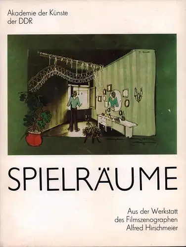 (Agde, Günter) (Hrsg.): Spielräume. Aus der Werkstatt des Filmszenographen Alfred Hirschmeier. [Eine Veröffentlichung der Akademie der Künste der DDR, Sektion/Wissenschaftliche Abteilung Darstellende Kunst]. 