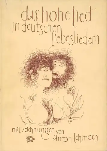 Lehmden, A.: Das Hohe Lied in deutschen Liebesliedern. (Hrsg. v. Gerhard Amanshauser). Mit 15 Zeichnungen von Anton Lehmden. 
