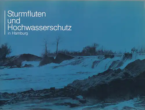(Aschenberg, Heinz): Sturmfluten und Hochwasserschutz in Hamburg. (Hrsg. vom Deichverband der Vier- und Marschlande u.a.). 