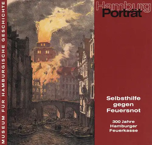 (Bauche, Ulrich): Selbsthilfe gegen Feuersnot. 300 Jahr Hamburger Feuerkasse. (Hrsg. u. mit einem Vorwort von Jörgen Bracker). 