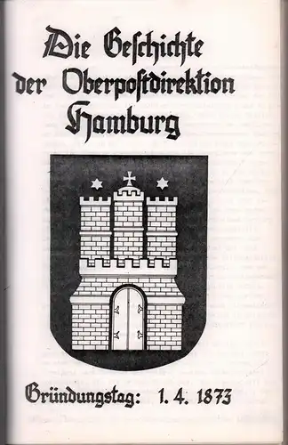 (Borck, Erich): Die Geschichte der Oberpostdirektion Hamburg. Gründungstag: 1.4.1873. 