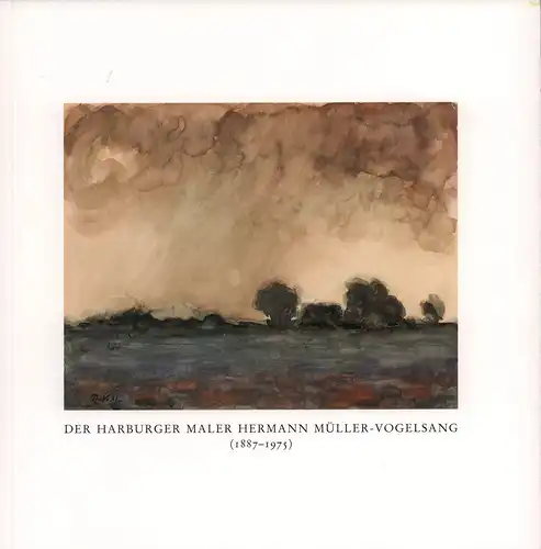 (Busch, Ralf) (Hrsg.): Der Harburger Maler Hermann Müller-Vogelsang (1887-1975). (Hrsg. anläßlich einer Sonderausstellung im Helms-Museum 1995). 