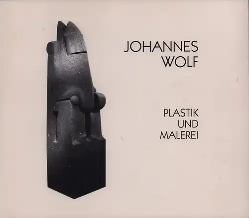 (Caspary, Gundula): Johannes Wolf: Plastik und Malerei. (Katalog zur Ausstellung im) Stadtmuseum Siegburg (vom 20. September bis 20. Oktober 1996). (Hrsg. von Gert Fischer). 
