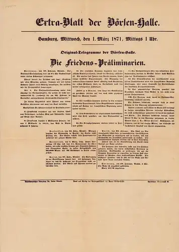 (Eckardt, Julius) (Red.): Extra-Blatt der Börsen-Halle. Hamburg, Mittwoch, den 1. März 1871, Mittags 1 Uhr. (Original-Telegramme der Börsen-Halle). Die Friedens-Präliminarien. 