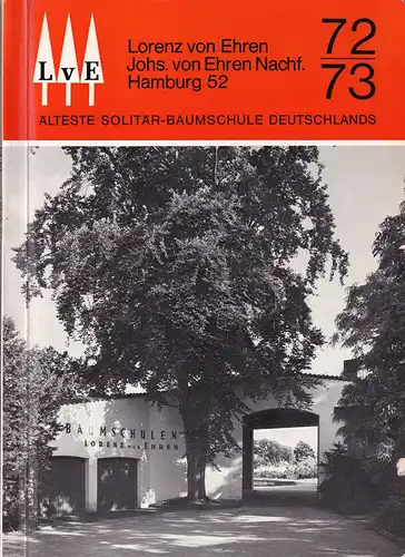 (Ehren, Lorenz von (sen.) (u.a): Lorenz von Ehren, Johs. von Ehren Nachf. Baumschul-Hauptpreisverzeichnis Herbst 1972 / Frühjahr 1973. 