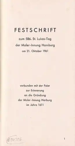 (Flugger, Eberhard) (Bearb.): Festschrift zum 586. St. Lukas-Tag der Maler-Innung Hamburg am 21. Oktober 1961, verbunden mit der Feier zur Erinnerung an die Gründung der Maler-Innung Harburg im Jahre 1611. 