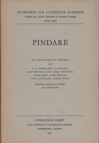 (Gerber, Douglas E.) (Hrsg.): Pindare. Huit exposés suivis de discussions par D. E. Gerber, Mary R. Lefkowitz, Adolf Köhnken, Paola Angeli Bernardini, André Hurst, Jaume.. 