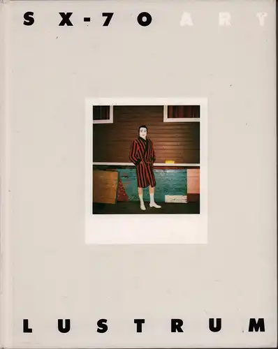 SX - 70 art, (Gibson, Ralph) (Red.)