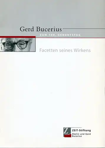 (Göring, Michael / Hamann, Frauke) (Red.): Gerd Bucerius. Facetten seines Wirkens. Hrsg. von der ZEIT-Stiftung Ebelin u. Gerd Bucerius. 