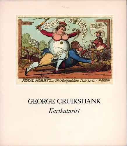(Guratzsch, Herwig) (Hrsg.): George Cruikshank 1792-1878. Karikaturen zur englischen u. europäischen Politik und Gesellschaft im ersten Viertel des 19. Jahrhunderts. (Hrsg. von der Wilhelm-Busch-Gesellschaft e.V.). 
