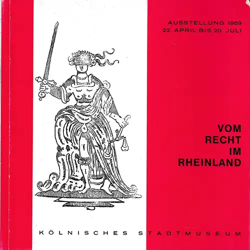 (Güttsches, Arnold / Albrecht, Günther) (Bearb.): Vom Recht im Rheinland. (Katalog zur) Ausstellung im Kölnischen Stadtmuseum (in Zusammenarbeit mit dem Verein für Rheinische Rechtsgeschichte u. dem Historischen Archiv der Stadt Köln). 