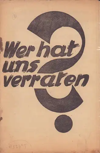 (Hauschild, R.): Wer hat uns verraten?. [Pamphlet]. 