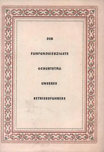 (Herms, P. G.) (Red.): Der fünfundsiebzigste Geburtstag unseres Betriebsführers. 