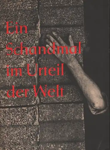 (Kludas, Hertha): Ein Schandmal im Urteil der Welt. Äusserungen ausländischer Politiker angesichts der Mauer. 