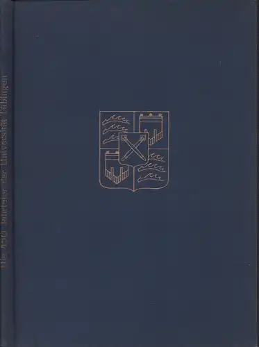 (Knapp, Th.): Die Feier des 450jährigen Bestehens der Eberhard-Karls-Universität Tübingen vom 24. bis 26. Juli 1927. 