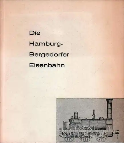 (Knauer, Karl): Zur 125. Wiederkehr des Eröffnungstages der Eisenbahnlinie von Hamburg nach Bergedorf. (Hrsg. von der Hamburg-Bergedorfer Eisenbahn-Gesellschaft). 