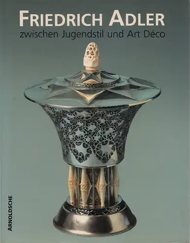 (Leonhardt, Brigitte / Götz, Norbert / Zühlsdorff, Dieter) (Hrsg.): Spurensuche:. Friedrich Adler zwischen Jugendstil und Art Déco. 