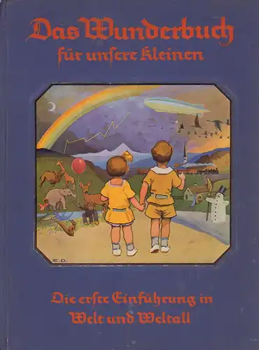 (Lohß, Hedwig) (Hrsg.): Das Wunderbuch für unsere Kleinen. Die erste Einführung in Welt und Weltall. 