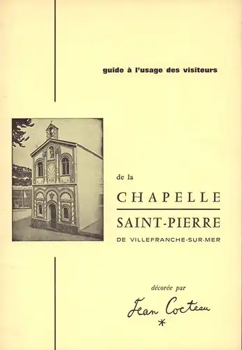 (Lorent, Albert): Guide à l'usage des visiteurs de la Chapelle Saint-Pierre de Villefranche-sur-Mer. Décorée par Jean Cocteau. 