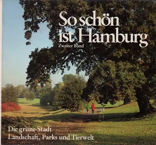 (Lüth, Erich / Günther Helm): So schön ist Hamburg. BAND 2: Die grüne Stadt. Landschaft, Parks und Tierwelt. Hrsg. v. Hamburger Abendblatt. 