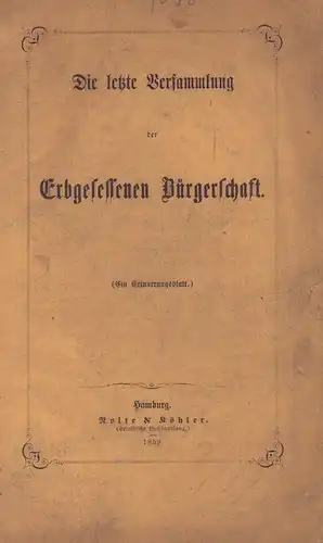 (Melle, Emil von): Die letzte Versammlung der Erbgesessenen Bürgerschaft. (Ein Erinnerungsblatt). 