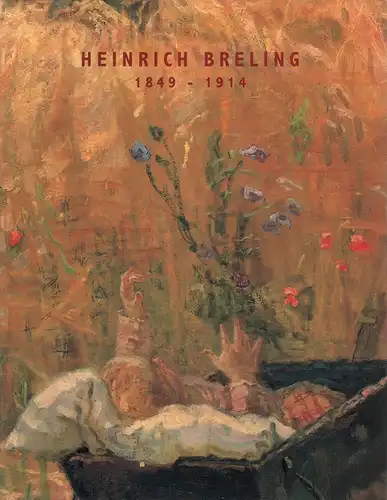 (Modersohn, Christian / Stock, Wolf-Dietmar / Paczkowski, Jörg): Heinrich Breling 1849-1914. Zum 150. Geburtstag des Malers von der Gesellschaft Otto Modersohn u. dem Fischerhuder Kunstkreis...