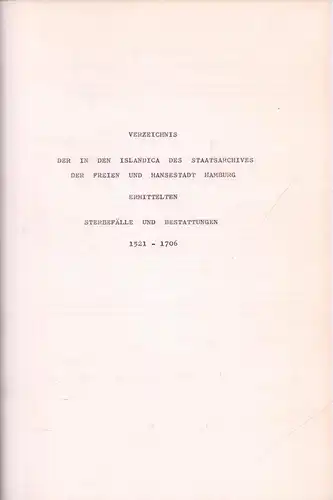 (Piper, K. Fr. Chr. [Kurt Friedrich Christian]) (Bearb.): Verzeichnis der in den Islandica des Staatsarchives der Freien und Hansestadt Hamburg ermittelten Sterbefälle und Bestattungen 1521-1706. 