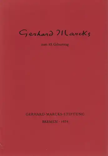 (Rudloff, Martina) (Bearb.): Gerhard Marcks zum 85. Geburtstag. Sonderausstellung im Gerhard-Marcks-Haus, Bremen, vom 3. März bis 30. April 1974. Bremen, Am Wall 208, Alte Ostertorwache. 