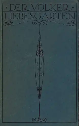 (Seliger, Paul) (Hrsg.): Der Völker Liebesgarten. (Gesammelt, eingeleitet u. hrsg. von Paul Seliger). 