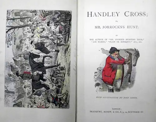 (Surtees, Robert Smith): Handley Cross; or Mr. Jorrocks's Hunt. By the author of "Mr. Sponge's Sporting Tour", "Ask Mamma", "Plain or Ringlets?" et., etc. 