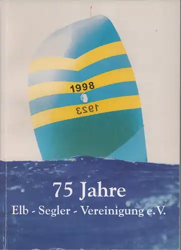 (Valet, Heinz) (Red.): 75 Jahre Elb-Segler-Vereinigung e.V. Rückblick und Geschichte. (Unter Mitarbeit von Waltraud Bruhns, Christa Sylvester u. Axel Sylvester). 