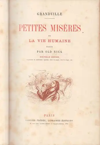 [Forgues, Émile Daurand]: Petites misères de la vie humaine. [Illustrations par] Grandville. Texte par Old Nick. Nouvelle édition. Augumentée de nombreuses vignettes, têtes de pages, culs-de-lampe etc. 