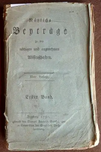 [Grundig, Christoph Gottlob (Hrsg.)]: Nützliche Beyträge zu den nöthigen und angenehmen Wissenschaften. Neue Auflage. Bd 1 (von 2). 