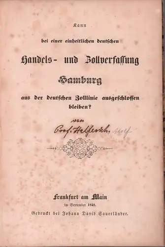 [Helfferich, Adolph]: Kann bei einer einheitlichen deutschen Handels- und Zollverfassung Hamburg aus der deutschen Zolllinie ausgeschlossen bleiben?. 