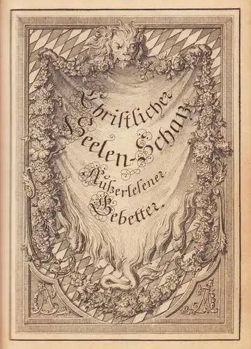 Christlicher Seelen-Schatz Außerlesener Gebetter, [Kaukol, Maria Joseph Clemens]