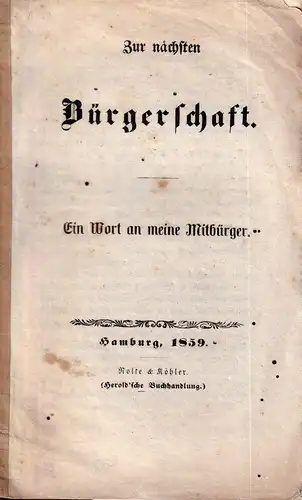 [Melle, Emil von]: Zur nächsten Bürgerschaft. Ein Wort an meine Mitbürger. 