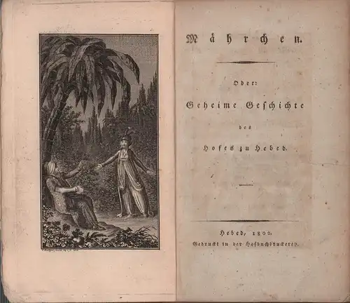 [Richter, Johann Gottfried]: Mährchen. Oder: Geheime Geschichte des Hofes zu Hebed. 
