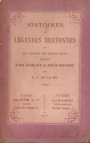 [Riom, Adine]: Histoires et légendes bretonnes par le Cte de Saint-Jean, précédées d'une étude sur la poésie bretonne. Par M. A. de La Br. [Breure]. 